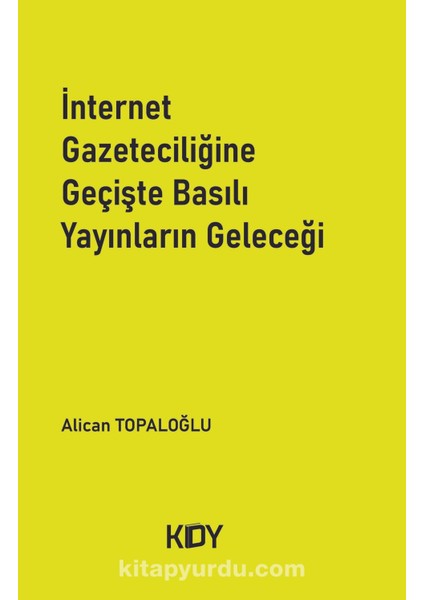 Internet Gazeteciliğine Geçişte Basılı Yayınların Geleceği