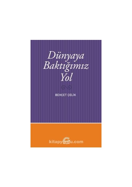 Dünyaya Baktığımız Yol