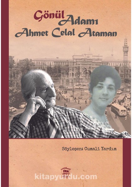 “gönül” Adamı: Ahmet Celal Ataman