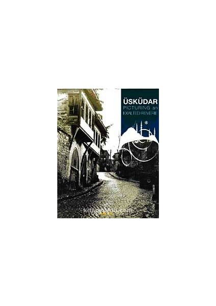 Bir Ulu Rüyayı Görenler Şehri Üsküdar Picturing An Exalted Reverie