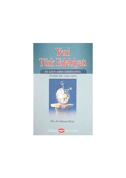 Yeni Türk Edebiyatı En Uzun Asrın Edebiyatına Teorik Bir Yaklaşım -2. Kitap