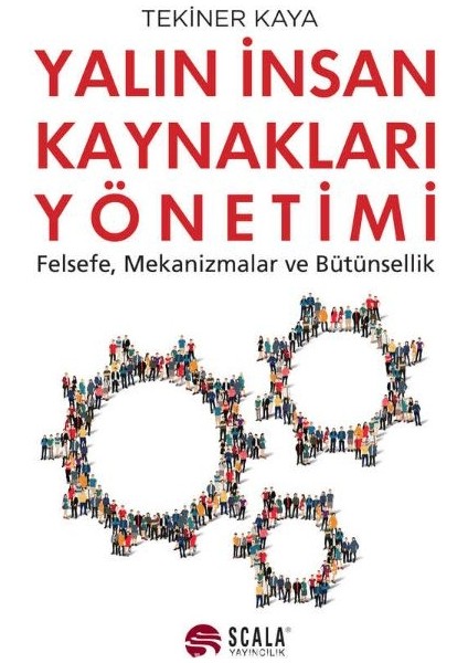 Yalın Insan Kaynakları Yönetimi Felsefe, Mekanizmalar, Bütünsellik