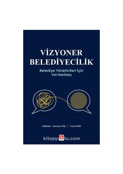 Vizyoner Belediyecilik Belediye Yöneticileri Için Yol Haritası