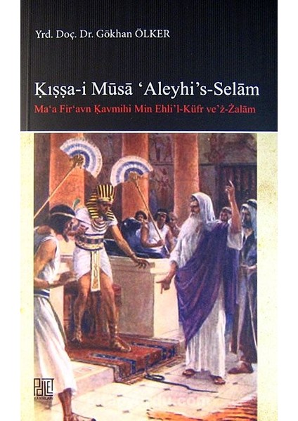 Kıssa-I Musa 'aleyhi's-Selam Ma'a Fir'avn Kavmihi Min Ehli'l-Küfr Ve'z-Zalam