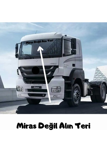 Miras Değil Alın Teri Tır Güneşlik Yazısı Kamyon Büyük Araç