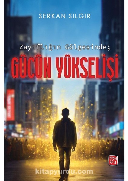 Zayıflığın Gölgesinde Gücün Yükselişi