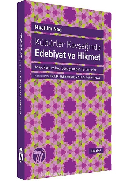 Kültürler Kavşağında Edebiyat ve Hikmet Arap, Fars ve Batı Edebiyatından Tercümeler