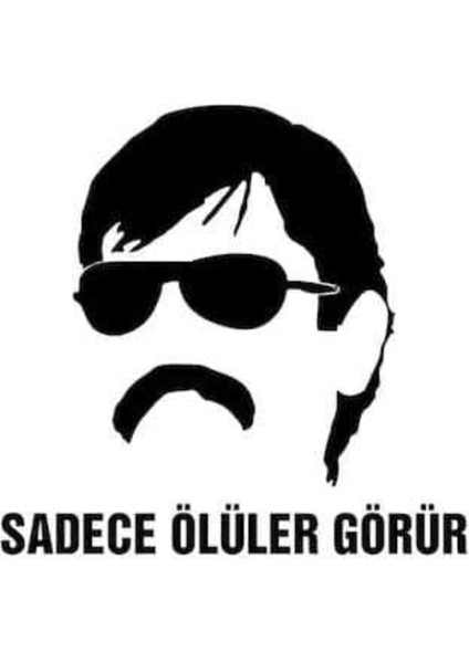 Pala Sadece Ölüler Görür Yazısı Sticker 25X20 Siyah Traktör Arka Cam Yazısı Araç Arka Cam Yazısı