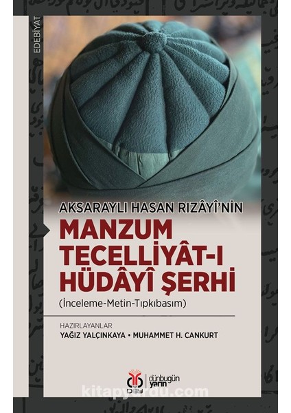 Aksaraylı Hasan Rızayî’nin Manzum Tecelliyat-I Hüdayî Şerhi (Inceleme-Metin-Tıpkıbasım)