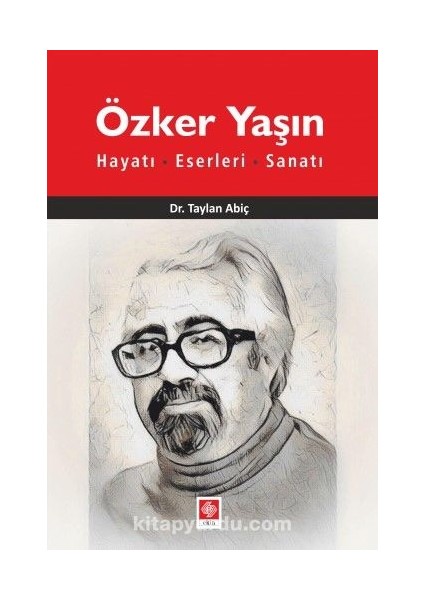 Özker Yaşın Hayatı - Eserleri - Sanatı
