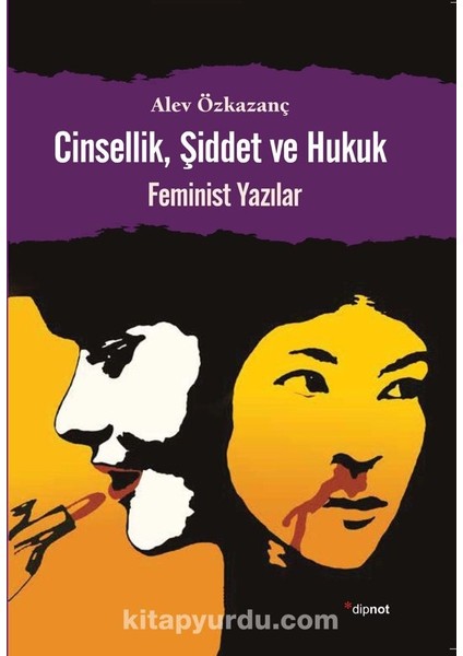 Cinsellik, Şiddet ve Hukuk Feminist Yazılar
