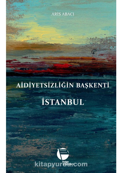 Aidiyetsizliğin Başkenti Istanbul