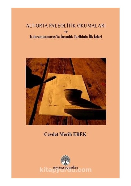Alt-Orta Paleolitik Okumaları Kahramanmaraş’ta Insanlık Tarihinin Ilk Izler