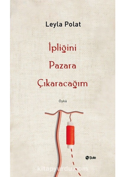 Ipliğini Pazara Çıkaracağım