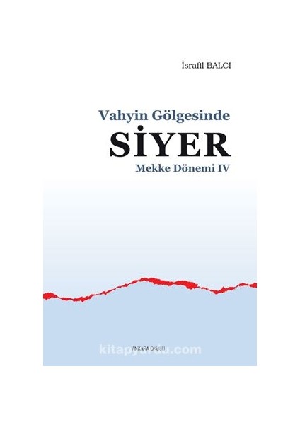 Vahyin Gölgesinde Siyer Mekke Dönemi Iv