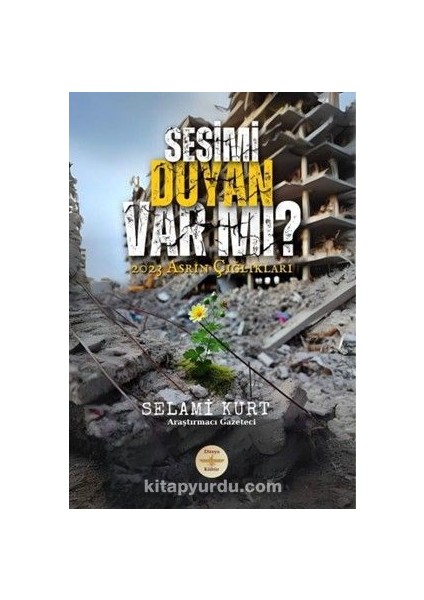 Sesimi Duyan Var Mı? 2023 Asrın Çığlıkları