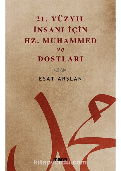 21. Yüzyıl Insanı Için Hz. Muhammed ve Dostları