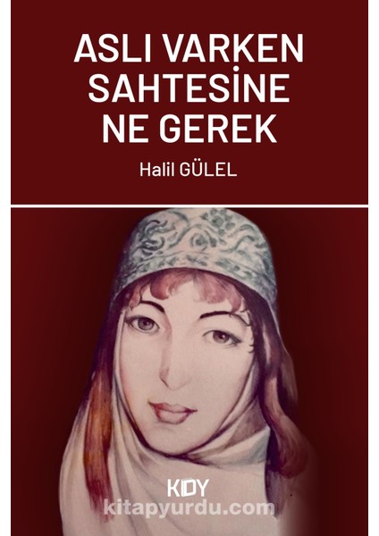 Aslı Varken Sahtesine Ne Gerek