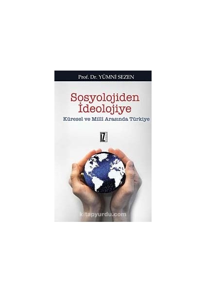 Sosyolojiden Ideolojiye Küresel ve Milli Arasında Türkiye