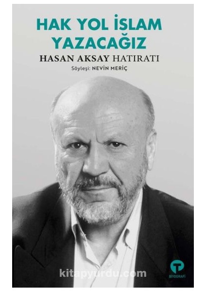 Hak Yol Islam Yazacağız Hasan Aksay Hatıratı