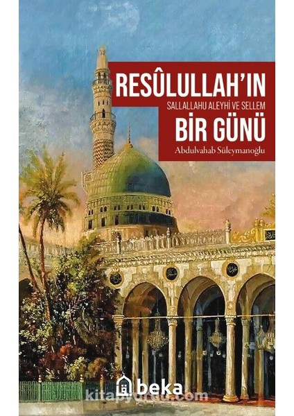 Resûlullah’ın (Sav) Bir Günü
