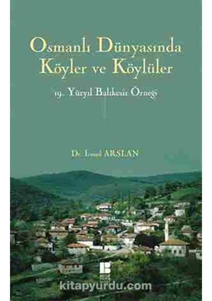 Osmanlı Dünyasında Köyler ve Köylüler 19.yüzyıl Balıkesir Örneği