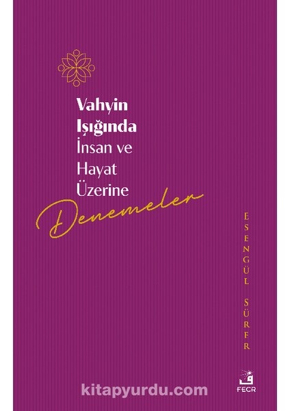 Vahyin Işığında Insan ve Hayat Üzerine Denemeler