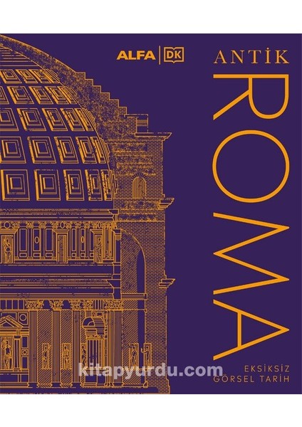 Antik Roma Eksiksiz Görsel Tarih