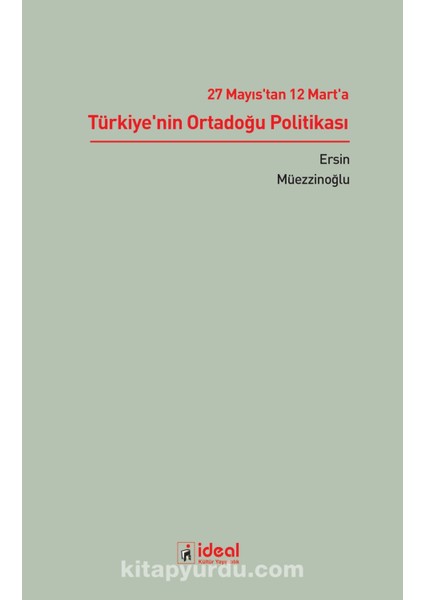 27 Mayıs’tan 12 Mart’a Türkiye’nin Ortadoğu Politikası