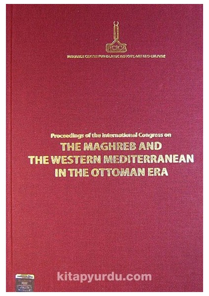 Proceedings Of The International Congress On The Maghreb And The Western Mediterranean In The Ottoman Era