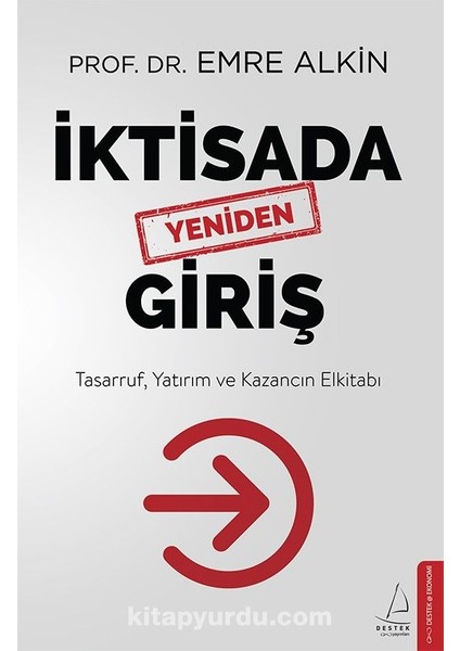 Iktisada Yeniden Giriş Tasarruf, Yatırım ve Kazancın Elkitabı