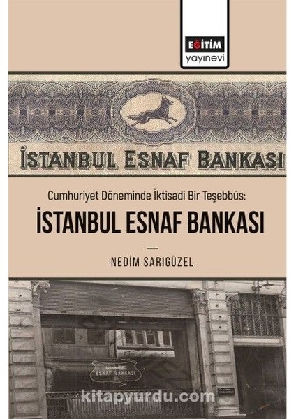 Cumhuriyet Döneminde Iktisadi Bir Teşebbüs: Istanbul Esnaf Bankası
