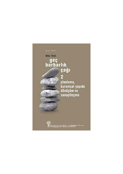Geç Barbarlık Çağı-2 Planlama Kurumsal Yapıda Dönüşüm ve Sanayileşme