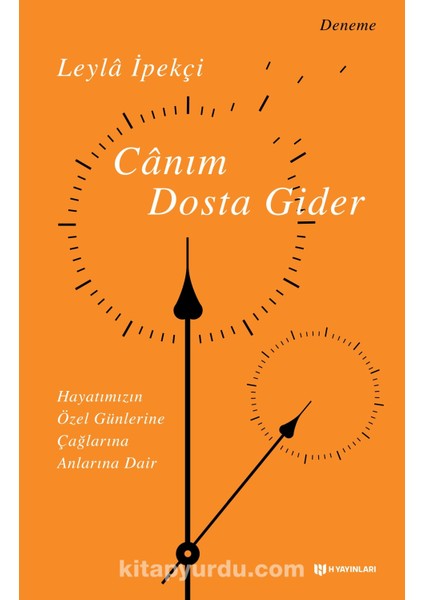 Canım Dosta Gider Hayatımızın Özen Günlerine, Çağlarına, Anlarına Dair