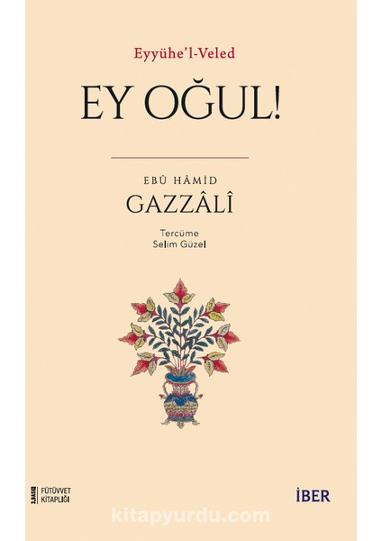 Eyyühe’l-Veled / Ey Oğul!