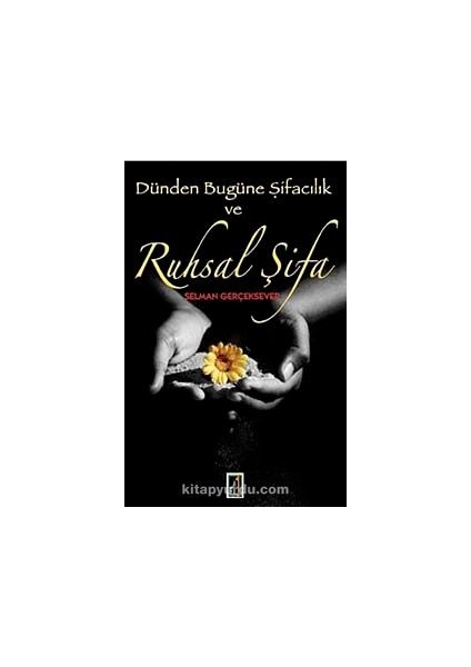 Dünden Bugüne Şifacılık ve Ruhsal Şifa