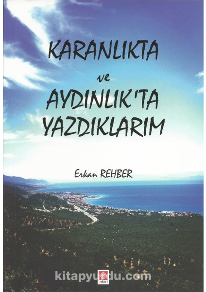 Karanlıkta ve Aydınlıkta Yazdıklarım