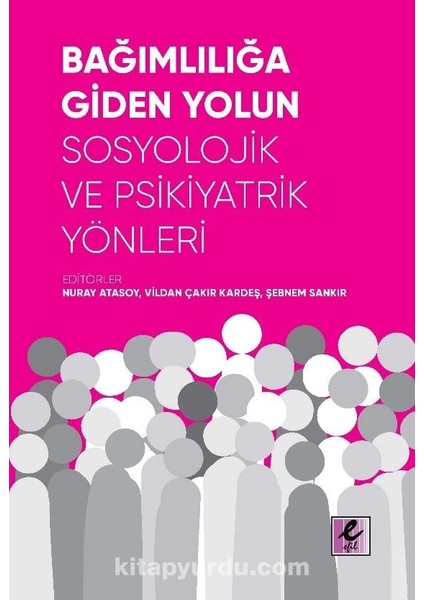 Bağımlılığa Giden Yolun Sosyolojik ve Psikiyatrik Yönleri