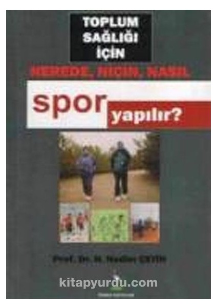 Toplum Sağlığı Için Nerede, Niçin, Nasıl Spor Yapılır?