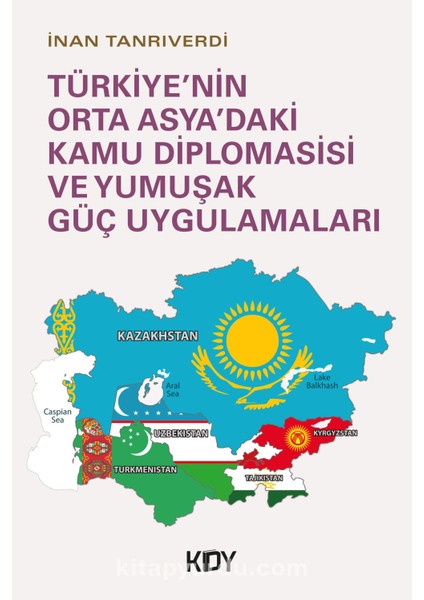 Türkiye’nin Orta Asya’daki Kamu Diplomasisi ve Yumuşak Güç Uygulamaları