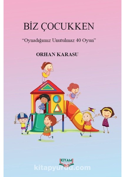 Biz Çocukken Oynadığımız Unutulmaz 40 Oyun