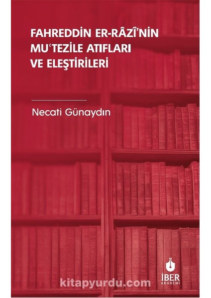 Fahreddin Er-Razî’nin Muʿtezile Atıfları ve Eleştirileri