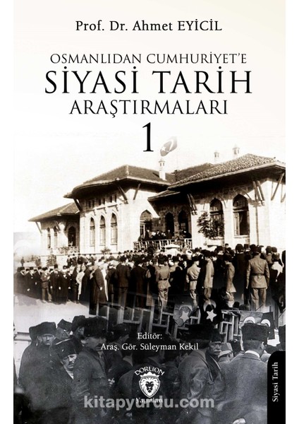 Osmanlı’dan Cumhuriyet’e Siyasi Tarih Araştırmaları 1