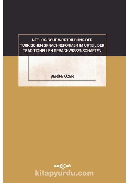 Neologısche Wortbıldung Der Türkıschen Sprachreformer Im Urteil Der Traditionellen Sprachwissenschaften