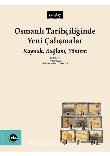 Osmanlı Tarihçiliğinde Yeni Çalışmalar Kaynak, Bağlam, Yöntem