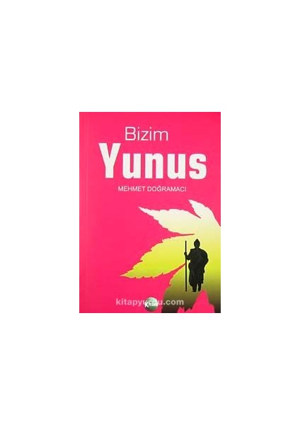 Bizim Yunus / Yunus Emre Hayatı ve Divanı
