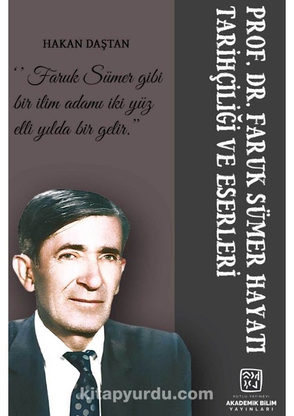 Prof. Dr. Faruk Sümer; Hayatı, Tarihçiliği ve Eserleri