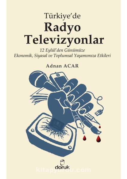 Türkiye'de Radyo Televizyonlar 12 Eylül’den Günümüze Ekonomik, Siyasal ve Toplumsal Yaşamımıza Etkileri