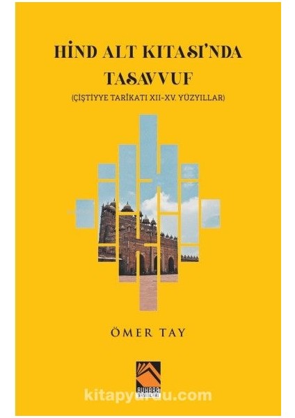 Hind Alt Kıtası'nda Tasavvuf Çiştiyye Tarikatı 12 - 15. Yüzyıllar