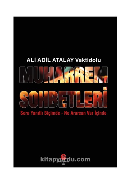 Muharrem Sohbetleri / Suru Yanıtlı Biçimde-Ne Ararsan Var Içinde